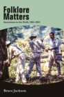 Folklore Matters : Incursions in the Field, 1965-2021 - eBook
