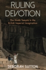 Ruling Devotion : The Hindu Temple in the British Imperial Imagination - eBook