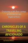 Chronicles of a Traveling Aficionado : Cruising with Fine Wines and Epicurean Experiences - eBook