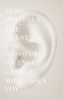 Zero Decibels : The Quest for Absolute Silence - eBook