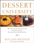 Dessert University : More Than 300 Spectacular Recipes and Essential Lessons from White House Pastry Chef Roland Mesnier - eBook