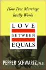 Love Between Equals : How Peer Marriage Really Works - eBook