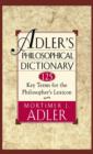 Adler's Philosophical Dictionary : 125 Key Terms for the Philosopher's Lexicon - eBook