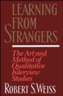 Learning From Strangers : The Art and Method of Qualitative Interview Studies - eBook