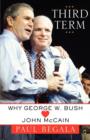 Third Term : Why George W. Bush (Hearts) John McCain - eBook