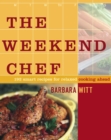 The Weekend Chef : 192 Smart Recipes for Relaxed Cooking Ahead - eBook