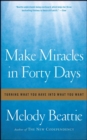 Make Miracles in Forty Days : Turning What You Have into What You Want - eBook