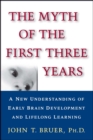 The Myth of the First Three Years : A New Understanding of Early Brain Development and - eBook