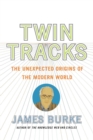 Twin Tracks : The Unexpected Origins of the Modern World - eBook
