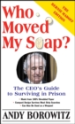 Who Moved My Soap? : The CEO's Guide to Surviving Prison: The Bernie Madoff Edition - eBook