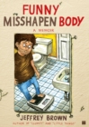 Funny Misshapen Body : A memoir - eBook