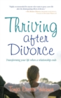 Thriving After Divorce : Transforming Your Life When a Relationship Ends - eBook