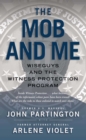 The Mob and Me : Wiseguys and the Witness Protection Program - eBook