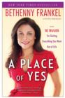 A Place of Yes : 10 Rules for Getting Everything You Want Out of Life - eBook