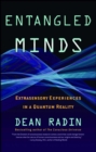Entangled Minds : Extrasensory Experiences in a Quantum Reality - eBook