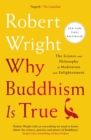 Why Buddhism is True : The Science and Philosophy of Meditation and Enlightenment - eBook