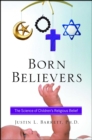 Born Believers : The Science of Children's Religious Belief - eBook