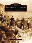 The Grand Canyon: Native People and Early Visitors - eBook