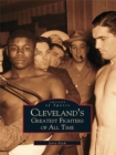 Cleveland's Greatest Fighters of All Time - eBook