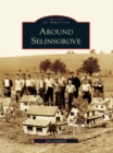 Around Selinsgrove - eBook