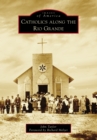 Catholics along the Rio Grande - eBook