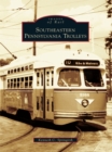 Southeastern Pennsylvania Trolleys - eBook