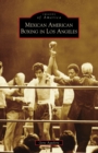 Mexican American Boxing in Los Angeles - eBook