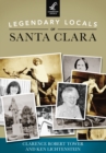 Legendary Locals of Santa Clara - eBook