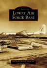 Lowry Air Force Base - eBook