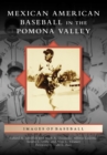Mexican American Baseball in the Pomona Valley - eBook