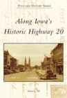 Along Iowa's Historic Highway 20 - eBook