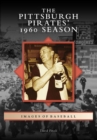 The Pittsburgh Pirates' 1960 Season - eBook