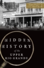 Hidden History of the Upper Rio Grande - eBook