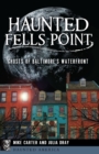 Haunted Fells Point : Ghosts of Baltimore's Waterfront - eBook