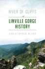 River of Cliffs : A Linville Gorge History - eBook