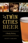 Twin Cities Beer : A Heady History - eBook
