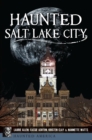 Haunted Salt Lake City - eBook