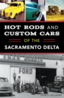 Hot Rods and Custom Cars of the Sacramento Delta - eBook
