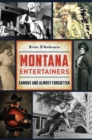 Montana Entertainers : Famous and Almost Forgotten - eBook