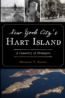 New York City's Hart Island : A Cemetery of Strangers - eBook