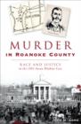 Murder in Roanoke County : Race and Justice in the 1891 Susan Watkins Case - eBook