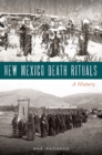 New Mexico Death Rituals : A History - eBook