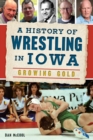 A History of Wrestling in Iowa - eBook