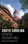 The South Carolina State Hospital : Stories from Bull Street - eBook