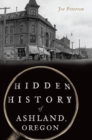 Hidden History of Ashland, Oregon - eBook