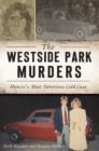 The Westside Park Murders : Muncie's Most Notorious Cold Case - eBook