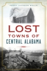 Lost Towns of Central Alabama - eBook