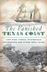 The Vanished Texas Coast - eBook