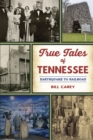 True Tales of Tennessee : Earthquake to Railroad - eBook