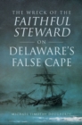 Wreck of the Faithful Steward on Delaware's False Cape, The - eBook